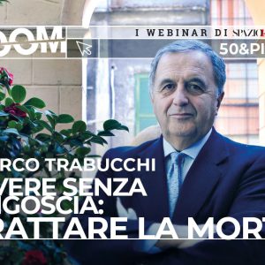 Copertina del webinar "Vivere senza angoscia: trattare la morte" con Marco Trabucchi