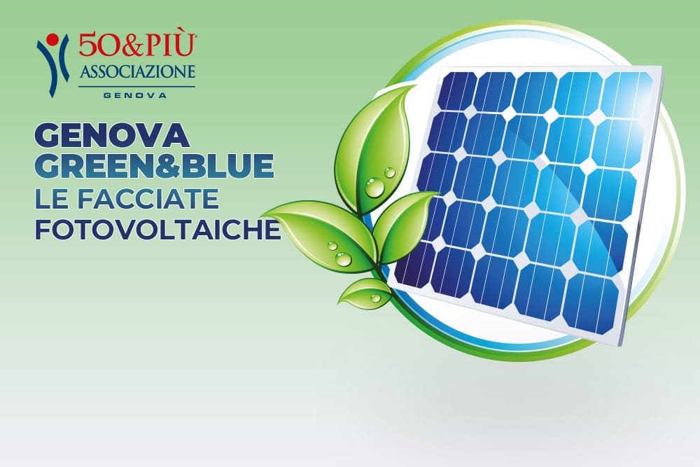 50&più Genova organizza l'incontro Genova Green Blue sulle facciate fotovoltaiche e un corso d'inglese base