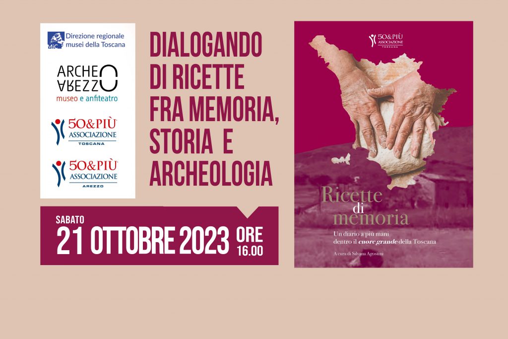 50&Più Arezzo organizza il 21 ottobre al Museo Archeologico Nazionale l'incontro Dialogando di ricette fra memoria, storia e archeologia.