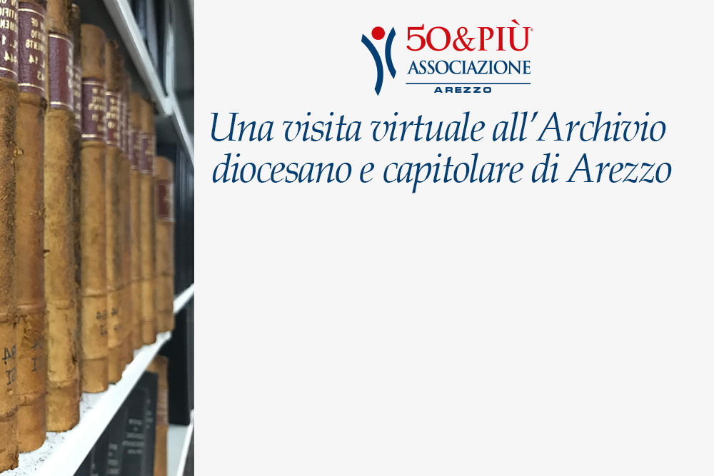 50&Più Arezzo propone una visita virtuale all'Archivio diocesano