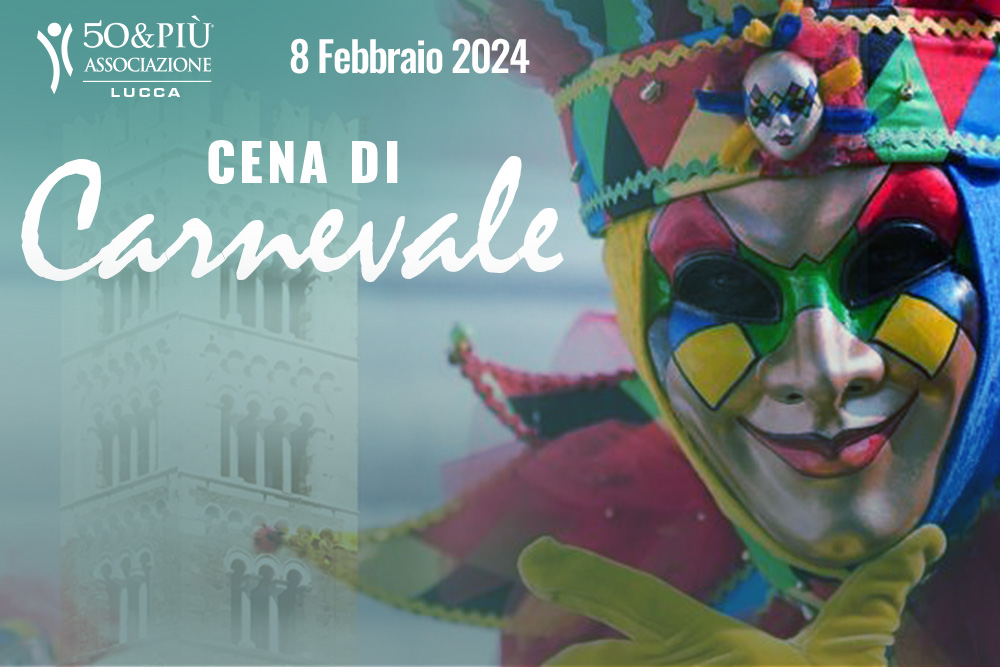 50&Più Lucca organizza per giovedì grasso, l'8 febbraio la Cena di Carnevale