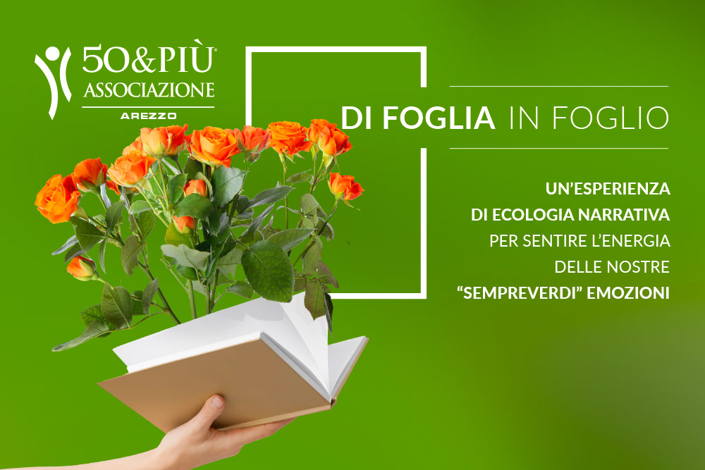 50&Più arezzo organizza Di foglia in foglio- fiori di parole