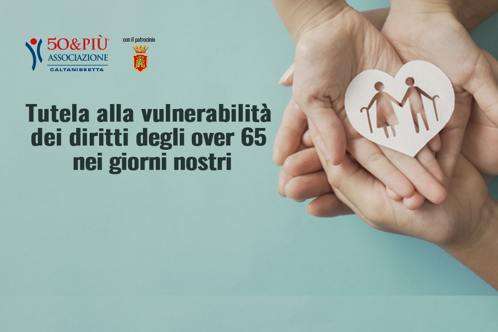 50&Più Caltanissetta organizza il convegno per la tutela dei diritti degli over 65