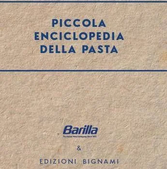 Arriva la prima ‘Piccola enciclopedia della pasta’ firmata Bignami e Barilla